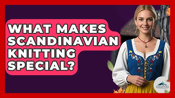 What Makes Scandinavian Knitting Special? - Unmapping Scandinavia