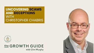 Uncovering Scams and Deceptions with Christopher Chabris