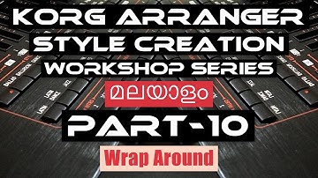 കോർഗ് റിഥം ട്യൂട്ടോറിയൽ -10 | Korg style creation tutorial in Malayalam | Wrap Around / Range Wrap