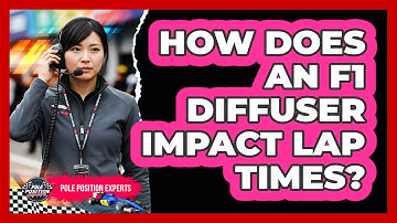 How Does An F1 Diffuser Impact Lap Times? - Pole Position Experts