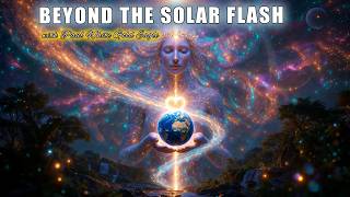BEYOND THE SOLAR FLASH! Pleiadian Emissaries 🕉 Community of Light 🕉 Return of the Divine Feminine 🕉