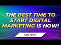 The Best Time To Start Digital Marketing Is NOW