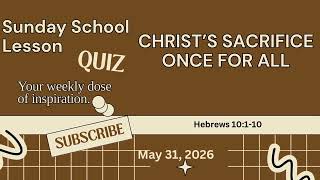 Christ's Sacrifice Once for All - Hebrews 10:1-10 - May 31, 2026  -  #quiztime