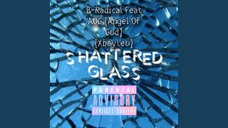 Shattered Glass (feat. AOG Angel Of God & B-Radical)