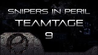 Snipers in Peril : Teamtage 9