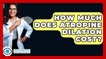 How Much Does Atropine Dilation Cost? - Optometry Knowledge Base