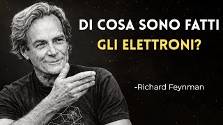 Di cosa è fatto un elettrone? – La spiegazione sconvolgente di Feynman | Richard Feynman