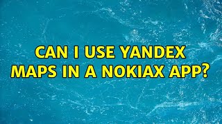 Can I Use Yandex Maps In A Nokiax App?