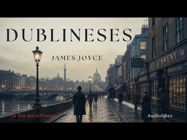 Dublineses — James Joyce | Audiolibro completo en español | Voz humana real