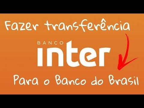 COMO FAZER TRANSFERÊNCIA BANCO INTER PARA BANCO DO BRASIL