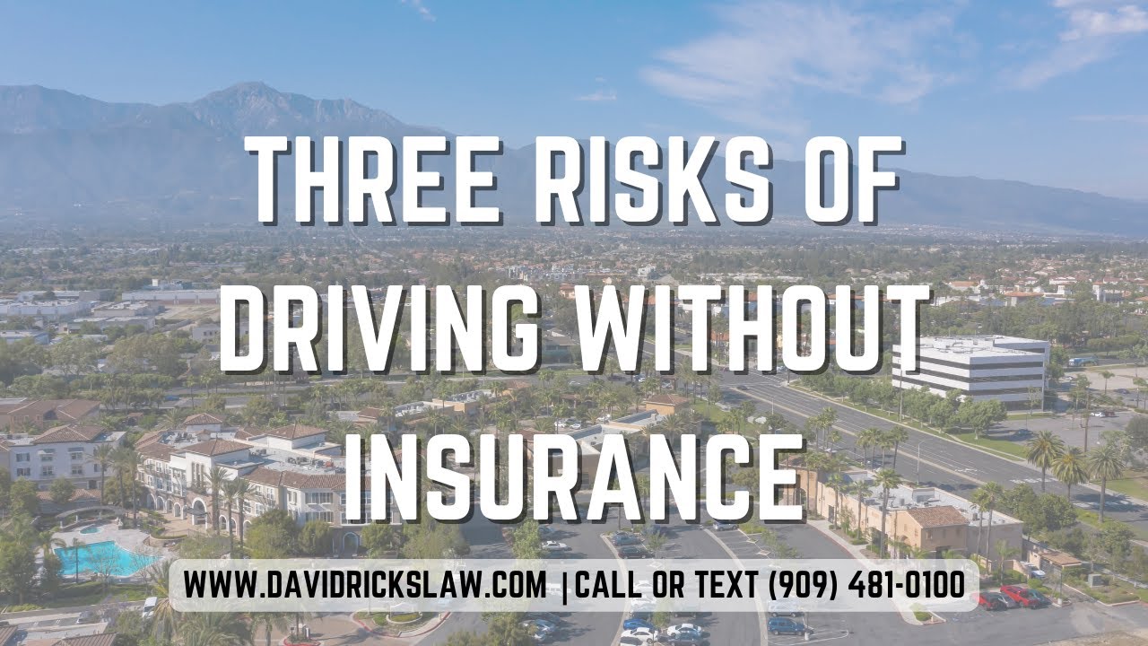 Three Risks of Driving Without Insurance in California Fontana Auto