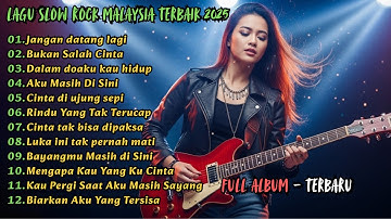 Slow Rock Malaysia 2025|Lagu Galau Patah Hati Viral & Terpopuler Hingga Kini
