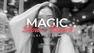 MAGIC (Slow + Reverb) | Diljit Dosanjh x The Quickstyle