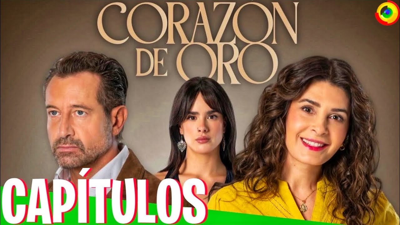 Cuántos Capítulos Tendrá CORAZÓN DE ORO Con Mayrin Villanueva, Gabriel Soto y Gala Montes