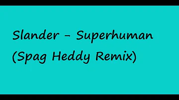Slander - Superhuman (Spag Heddy Remix) [feat. Eric Leva]