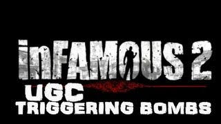 inFAMOUS 2 UGC Tutorial : Triggering Bombs