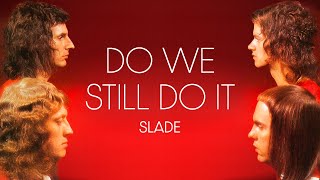 Watch Slade Do We Still Do It video