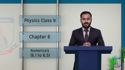 Class 9 - Physics Chapter 6 - Lecture 14 - Numericals (6.1 to 6.5) - Allied Schools
