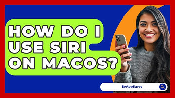 How Do I Use Siri On MacOS? - Be App Savvy