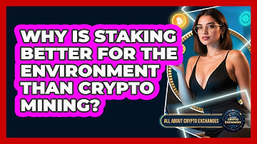 Why Is Staking Better For The Environment Than Crypto Mining? - All About Crypto Exchanges
