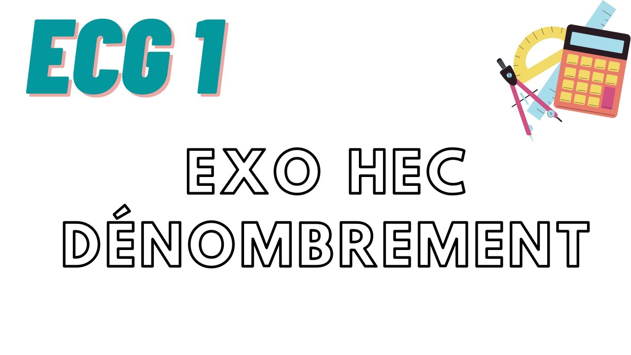 Exercice d'HEC pas évident (mais très intéressant !) de dénombrement (ECG1)