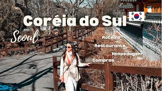Roteiro completo por Seoul, Coréia do Sul 🇰🇷 (dicas + lugares imperdíveis)