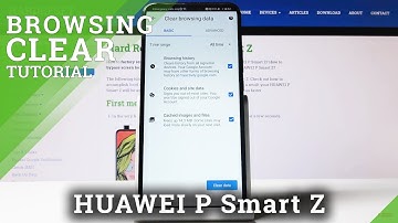 How to Clear Browser in Huawei P Smart Z – Wipe Browsing Data