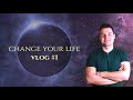 Change your life - Vlog #1