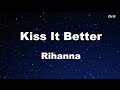 Kiss It Better - Rihanna Karaoke 【With Guide Melody】 Instrumental