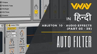 Ableton Live 10 - Audio Effect Series - AUTO FILTER (03-39)
