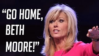 Go Home, Beth Moore!