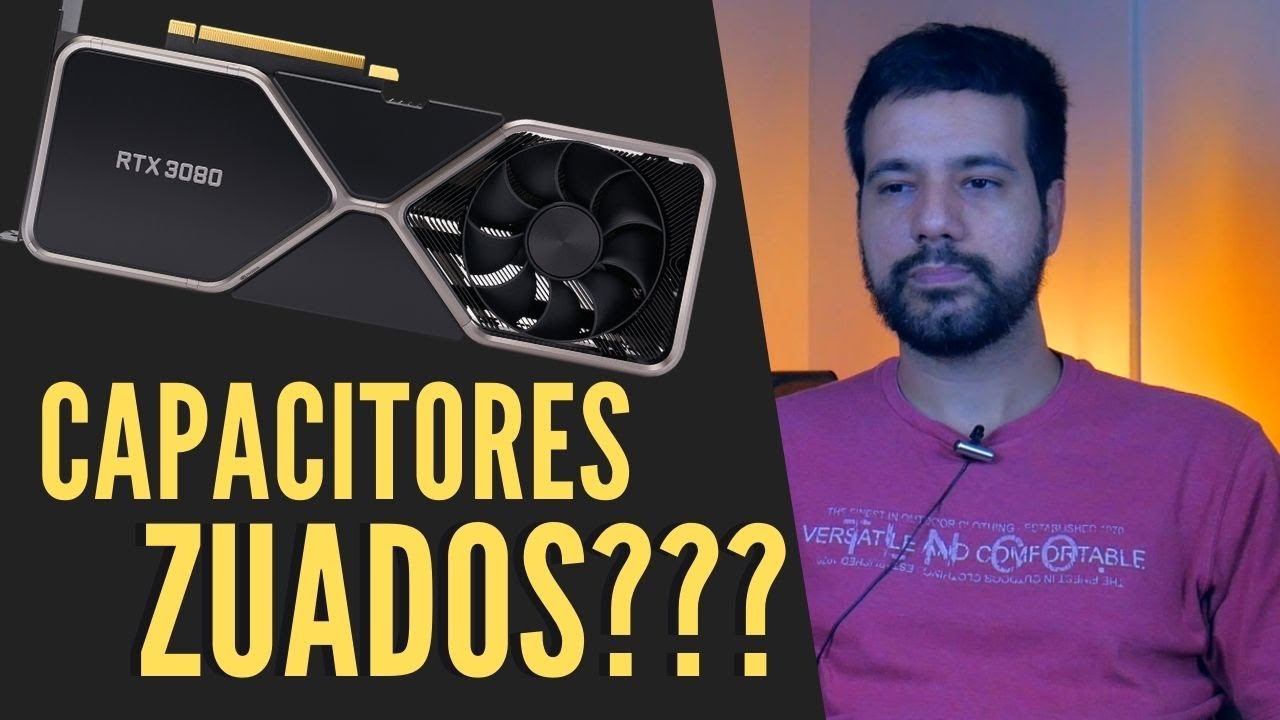 Nvidia RTX 3080 e 3090 com problemas nos capacitores? Sério? Minha opinião.