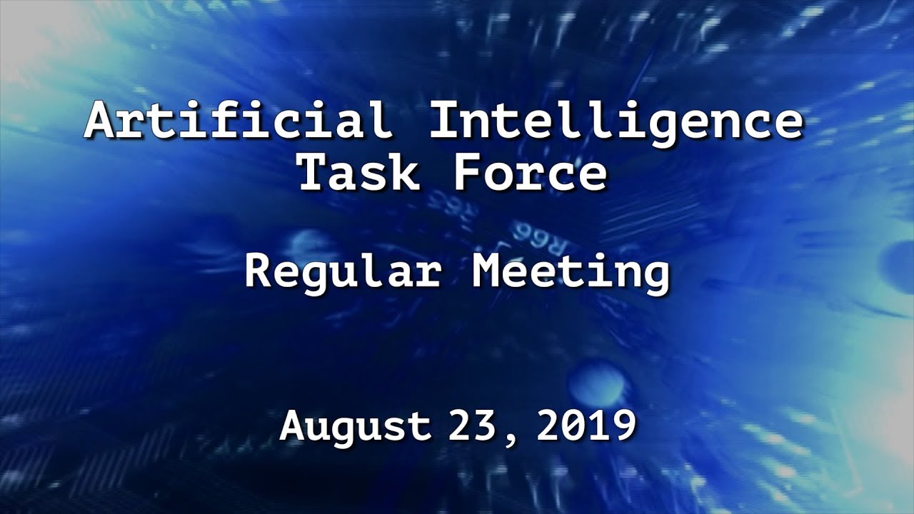 Artificial Intelligence Task Force - August 23, 2019