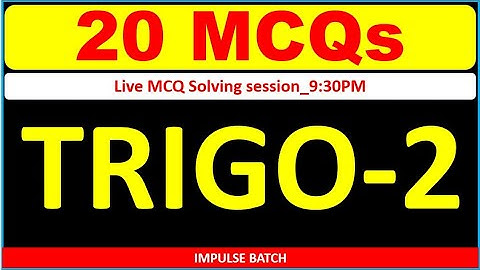 TRIGO-2_LIVE MCQ SOLVING SESSION l 11th Std MATHEMATICS l MHT-CET2021 l IMPULSE