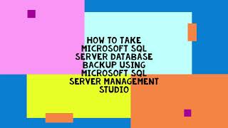 How to take Microsoft SQL server Database backup using Microsoft SQL Server Management Studio