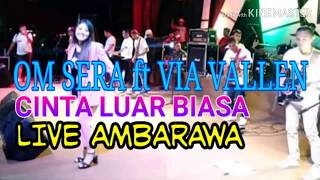 OM SERA ft VIA VALLEN - CINTA LUAR BIASA LIVE LAPANGAN PANGSAR JENDRAL SUDIRMAN AMBARAWA 1 JUNI 2019