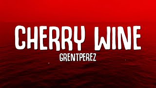 grentperez - Cherry Wine (Lyrics)