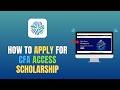 HOW TO APPLY FOR CFA ACCESS SCHOLARSHIP (2026)