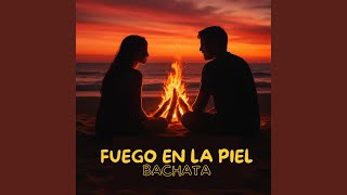 Fuego en la Piel (Bachata)