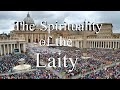 Spirituality IV : The Spirituality of the Laity