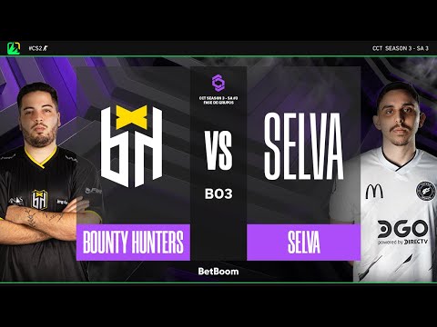 CCT3 Series 3 SA | Bounty Hunters vs Selva | Fase de Grupos | CS2
