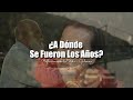 Reflexiones de la Vida | ¿A DONDE SE FUERON LOS AÑOS? Solo se que los viví...