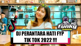 DJ PERANTARA HATI FYP TIK TOK 2022 !!! ( DJ DABEL X EL FUNKY KUPANG )