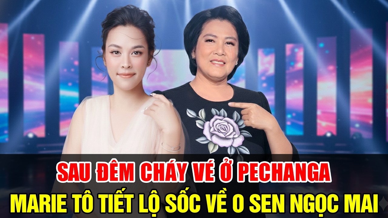 Sau Hai Đêm Vé Cháy Pechanga, Marie Tô Tiết Lộ Điều Chưa Từng Nói Về O Sen Ngọc Mai