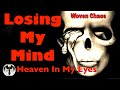 Losing my mind heaven in my eyes a song of hope  woven chaos unplugged