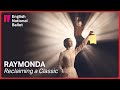 Raymonda reclaiming a classic  english national ballet
