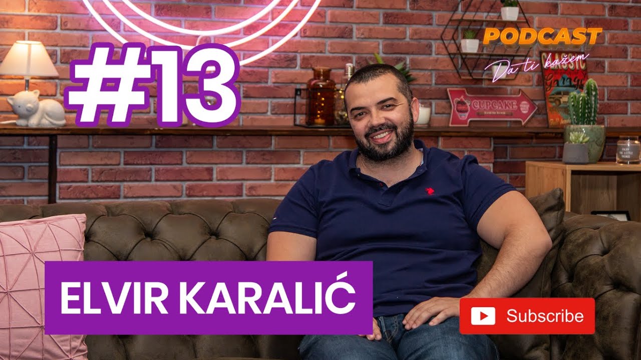 Podcast - Da Ti Kažem - Elvir Karalić - #13