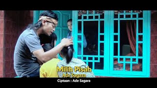 ADE SAGARA ~ MILIH PISAH ( VIDEO KLIP POP SUNDA)