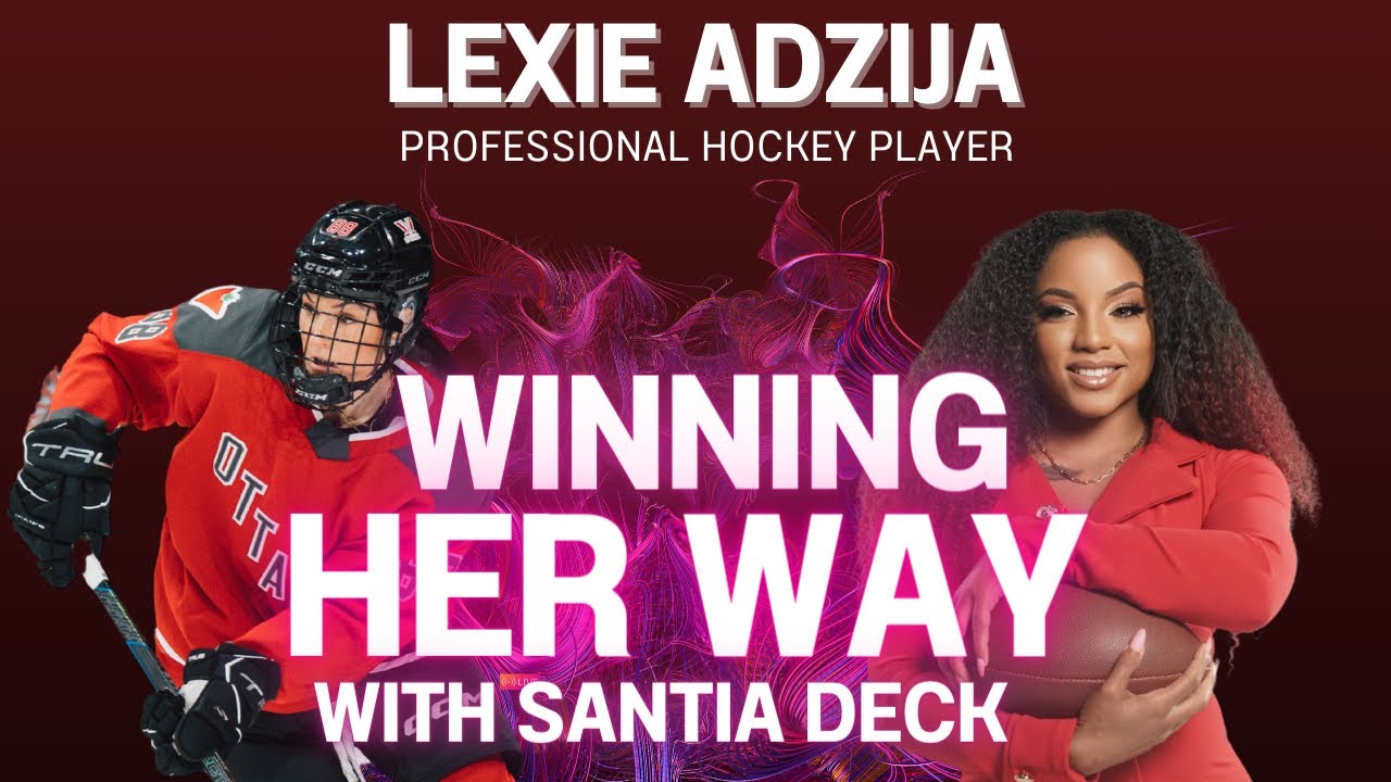 Winning Her Way with Lexie Adzija Pro Hockey Player YouTube