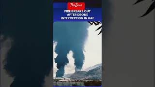 Fire Breaks out after Drone interception-UAE